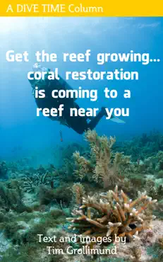 get the reef growing... coral restoration is coming to a reef near you book cover image