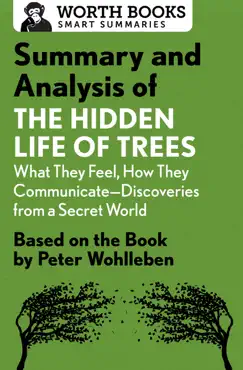 summary and analysis of the hidden life of trees: what they feel, how they communicate—discoveries from a secret world book cover image