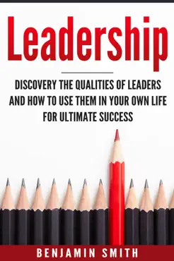 leadership: discover the qualities of leaders and how to use them in your own life for ultimate success book cover image