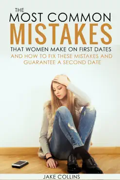 the most common mistakes that women make on first dates and how to fix these mistakes and guarantee a second date book cover image