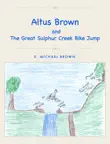 Altus Brown and The Great Sulphur Creek Bike Jump synopsis, comments