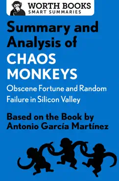 summary and analysis of chaos monkeys: obscene fortune and random failure in silicon valley book cover image