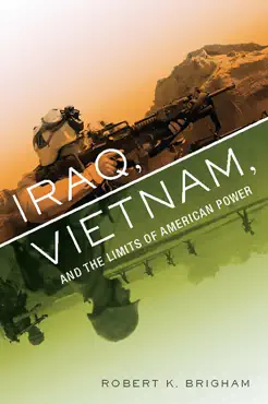 iraq, vietnam, and the limits of american power book cover image