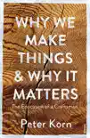 Why We Make Things and Why it Matters sinopsis y comentarios
