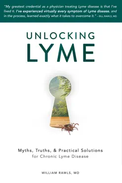 unlocking lyme: myths, truths, & practical solutions for chronic lyme disease book cover image