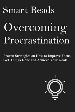 overcoming procrastination: proven strategies on how to improve focus, get things done and achieve your goals book cover image