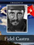 A Biography of Fidel Castro sinopsis y comentarios
