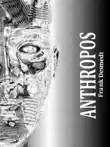 Anthropos synopsis, comments