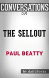 The Sellout: A Novel by Paul Beatty: Conversation Starters sinopsis y comentarios