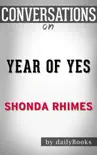 Year of Yes: How to Dance It Out, Stand In the Sun and Be Your Own Person by Shonda Rhimesby Shonda Rhimes by Shonda Rhimes: Conversation Starters sinopsis y comentarios