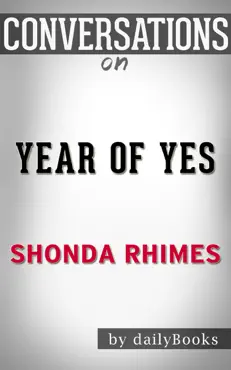year of yes: how to dance it out, stand in the sun and be your own person by shonda rhimesby shonda rhimes by shonda rhimes: conversation starters imagen de la portada del libro
