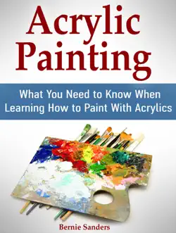 acrylic painting: what you need to know when learning how to paint with acrylics book cover image