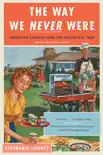 The Way We Never Were book summary, reviews and download