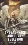 The Anunnaki and Human Evolution synopsis, comments