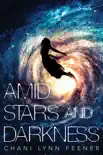 Amid Stars and Darkness synopsis, comments