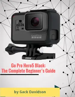 go pro hero5 black: the complete beginner’s guide book cover image