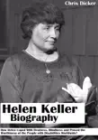 Helen Keller Biography: How Helen Coped With Deafness, Blindness and Proved The Worthiness of the People with Disabilities Worldwide? sinopsis y comentarios