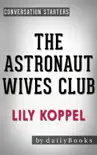 The Astronaut Wives Club: A True Story by Lily Koppel sinopsis y comentarios