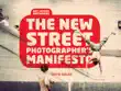 The New Street Photographers Manifesto synopsis, comments