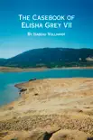 The Casebook of Elisha Grey VII synopsis, comments
