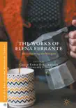 The Works of Elena Ferrante sinopsis y comentarios