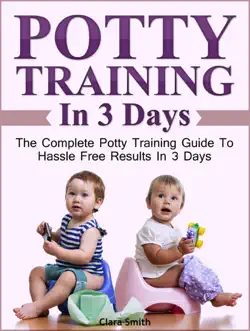 potty training in 3 days: the complete potty training guide to hassle free results in 3 days book cover image