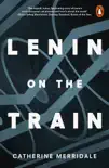 Lenin on the Train sinopsis y comentarios