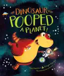 The Dinosaur That Pooped a Planet! book summary, reviews and download