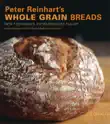 Peter Reinhart's Whole Grain Breads sinopsis y comentarios