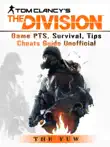 Tom Clancys the Division Game PTS, Survival, Tips Cheats Guide Unofficial sinopsis y comentarios