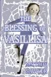 The Blessing of Vasillisa synopsis, comments