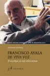 Francisco Ayala de viva voz sinopsis y comentarios