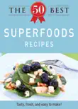 The 50 Best Superfoods Recipes synopsis, comments