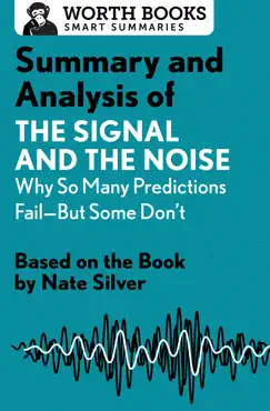 summary and analysis of the signal and the noise: why so many predictions fail—but some don't book cover image