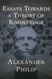 Essays Towards a Theory of Knowledge synopsis, comments