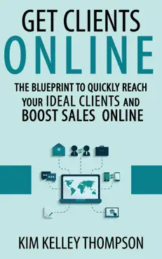 get clients online - the blueprint to quickly reach your ideal clients and boost sales online book cover image