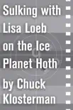 Sulking with Lisa Loeb on the Ice Planet Hoth synopsis, comments