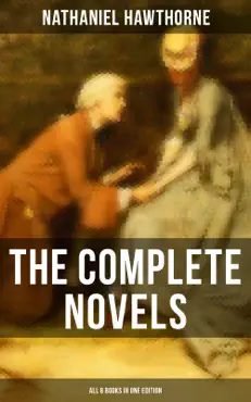 the complete novels of nathaniel hawthorne - all 8 books in one edition book cover image
