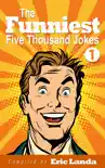 The Funniest Five Thousand Jokes, Part 1 book summary, reviews and download