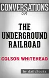 The Underground Railroad (National Book Award Winner) (Oprah's Book Club): A Novel By Colson Whitehead: Conversation Starters sinopsis y comentarios