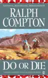 Ralph Compton Do or Die synopsis, comments