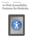 10 iPad Accessibility Features for Students synopsis, comments