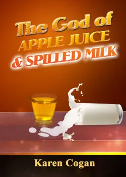 the god of apple juice and spilled milk book cover image
