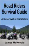 Road Riders Survival Guide A Motorcyclist Handbook synopsis, comments