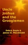 Uncle Joshua and the Grooglemen synopsis, comments