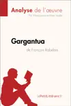 Gargantua de François Rabelais (Analyse de l'oeuvre) sinopsis y comentarios