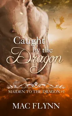 caught by the dragon: maiden to the dragon #1 (alpha dragon shifter romance) book cover image