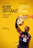 Kobe Bryant. Il morso del Mamba sinopsis y comentarios