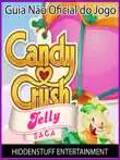 Guia Não Oficial Do Jogo Candy Crush Jelly Saga sinopsis y comentarios