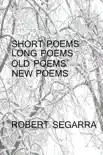 Short Poems, Long Poems, Old Poems, New Poems synopsis, comments